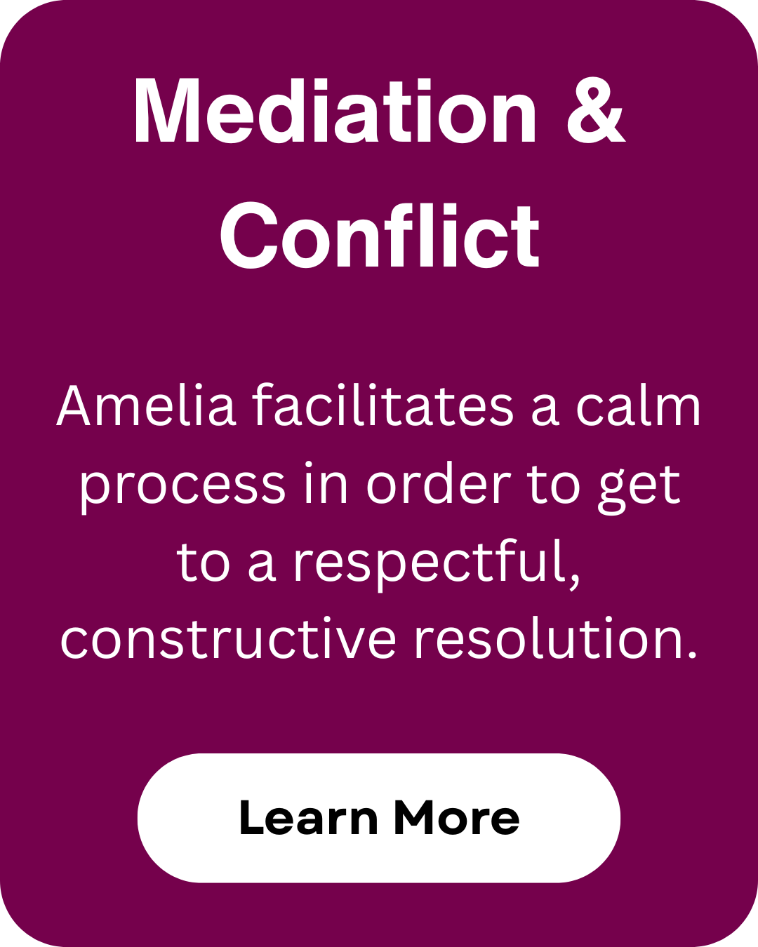 Mediation and conflict: amelia facilitates a calm process in order to get to a respectful, constructive resolution. learn more.